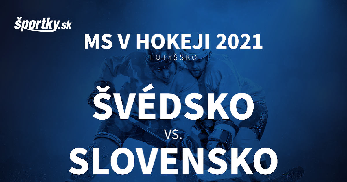 Svedsko Slovensko Online Prenos Z Ms V Hokeji 2021 Sportky Sk